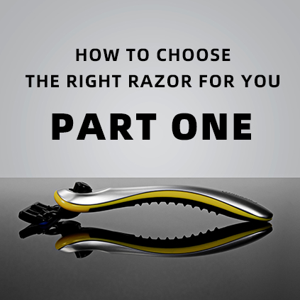 How To Choose The Right Razor For You - Part One