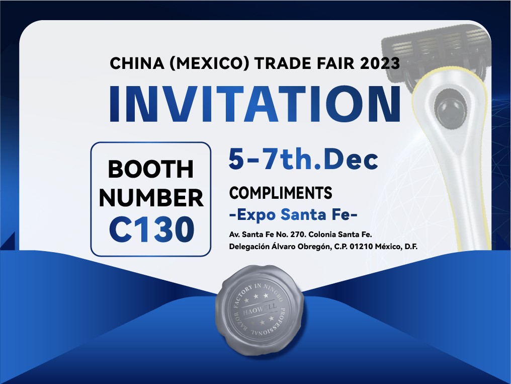 Haowell Razor le invita sinceramente a participar en CHINA (MEXICO) TRADE FAIR 2023